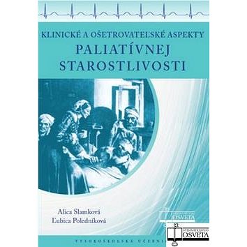 Klinické a ošetrovateľské aspekty paliatívnej starostlivosti: Vysokoškolská učebnica (978-80-8063-379-0)