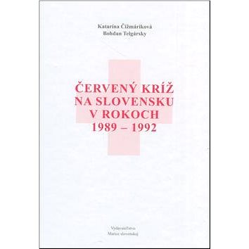 Červený kríž na Slovensku v rokoch 1989-1992 (978-80-8115-120-0)