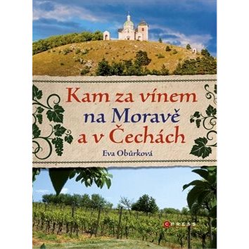 Kam za vínem na Moravě a v Čechách (978-80-264-0098-1)