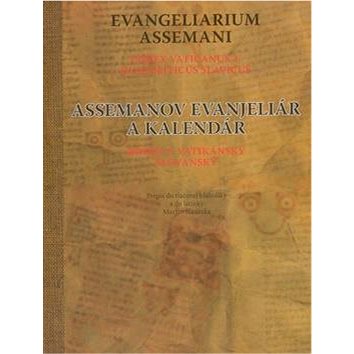 Assemanov evanjeliár a kalendár Evangeliarium Assemani: Kódex 3. vatikánsky slovansky Codex Vaticanu (978-80-8128-068-9)