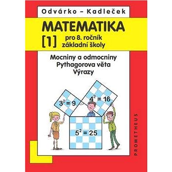 Matematika 1 pro 8. ročník základní školy: Mocniny a odmocniny; Pythagorova věta; výrazy (978-80-7196-434-6)