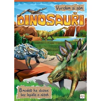 Dinosauři Vyrobím si sám: 8 modelů ke složení bez lepidla a nůžek (978-80-87641-89-7)
