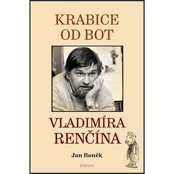 Krabice od bot Vladimíra Renčína (978-80-7281-463-3)