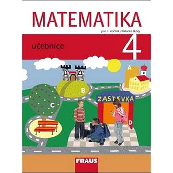 Matematika 4 Učebnice: Pro 4. ročník základní školy (978-80-7238-940-7)