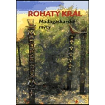 Rohatý král: Madagaskarské mýty (978-80-7203-502-1)