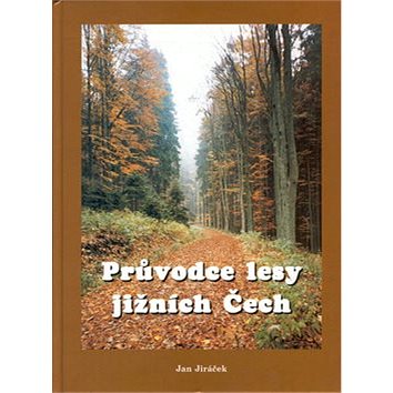 Průvodce lesy jižních Čech (80-7232-008-4)