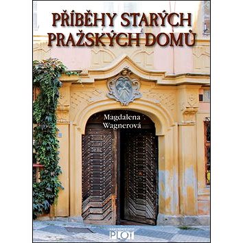 Příběhy starých pražských domů (978-80-7428-196-9)
