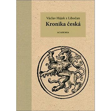 Kronika česká: Vácalv Hájek z Libočan (978-80-200-2255-4)
