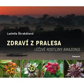 Zdraví z pralesa: Léčivé rostliny Amazonie (978-80-7281-451-0)