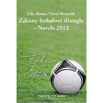 Zákony fotbalové džungle - Novela 2012 (978-80-87579-04-6)