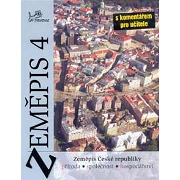 Kniha Zeměpis 4 Česká republika s kometářem pro učitele (80-7230-116-0)