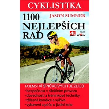 Cyklistika 1100 nejlepších rad: Tajemství špičkových jezdců pro maximální výkon, bezpečnost i zábavu (978-80-7466-377-2)