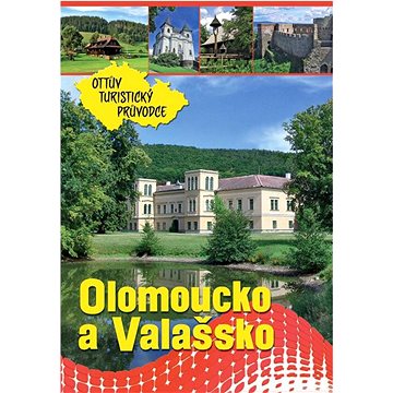 Olomoucko a Valašsko Ottův turistický průvodce (978-80-7451-135-6)