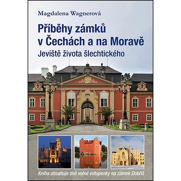 Kniha Příběhy zámků v Čechách a na Moravě: Jeviště života šlechtického (978-80-7428-202-7)