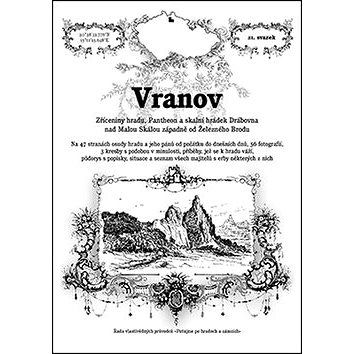 Vranov: Zříceniny hradu a Pantheon nad Malou Skálou západně od železného Brodu a skalní (978-80-87712-91-7)