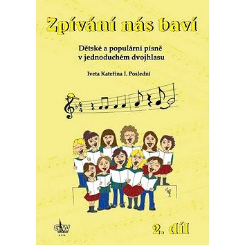 Kniha Zpívání nás baví 2.díl: Dětské a populární písně v jednoduchém dvojhlasu,+ CD (979-0-06-50995-2)