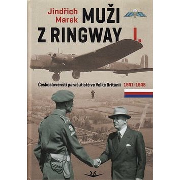 Muži z Ringway I.: Českoslovenští parašutisté ve Velké Británii 1941 - 1945 (978-80-87567-47-0)