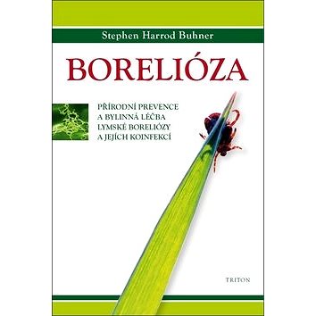 Borelióza: Přírodní prevence a bylinná léčba lymské boreliózy a jejích koinfekcí (978-80-7387-780-4)