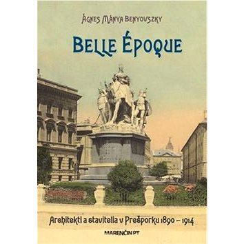 Belle époque: Architekti a stavitelia v Prešporku 1890 – 1914 (978-80-8114-325-0)