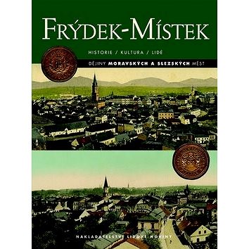 Frýdek-Místek: Historie/Kultura/Lidé (978-80-7422-314-3)