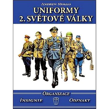 Uniformy 2. světové války: Organizace, insignie, odznaky (978-80-206-1455-1)