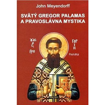 Svätý Gregor Palamas a pravoslávna mystika (978-80-89392-35-3)