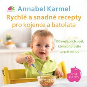 Rychlé a snadné recepty pro kojence a batolata: 100 nejlepších jídel, která připravíte za pár minut (978-80-7263-895-6)