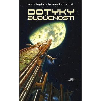 Dotyky budúcnosti: Antológia slovenskej sci-fi (978-80-89718-06-1)