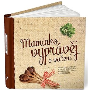 Maminko, vyprávěj o vaření: Kniha pro uchování rodinných receptů (978-80-905843-2-7)