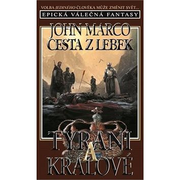 Cesta z lebek Tyrani a králové: Epická válečná fantasy (978-80-7479-042-3)