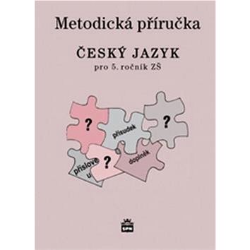 Český jazyk 5 pro základní školy: Metodická příručka (978-80-7235-546-4)