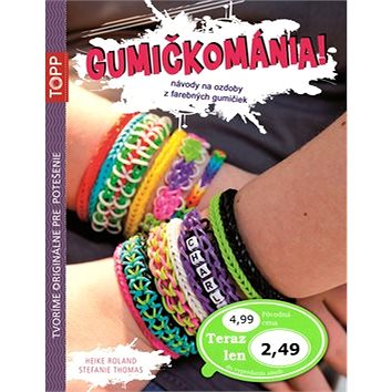 TOPP Gumičkománia!: návody na ozdoby z farebných gumičiek (978-80-88036-16-6)