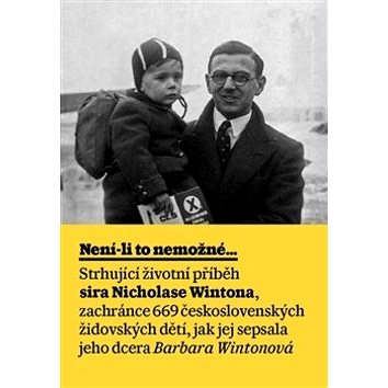 Není-li to nemožné: Životní příběh sira Nicholase Wintona (978-80-257-1319-8)