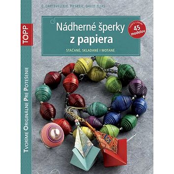 TOPP Nádherné šperky z papiera: Stáčané, skladané i motané (978-80-88036-03-6)