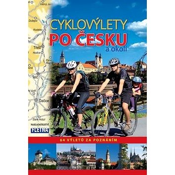 Cyklovýlety po Česku a okolí: 64 výletů za poznáním (978-80-904947-4-9)