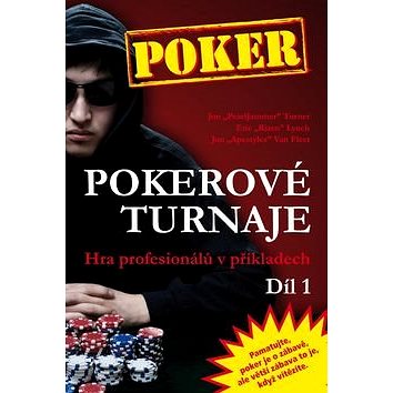Poker Pokerové turnaje Díl 1: Hra profesionálů v příkladech (978-80-905071-3-5)
