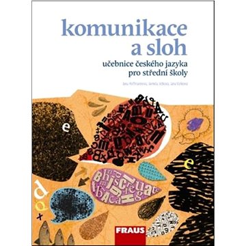 Komunikace a sloh učebnice českého jazyka pro střední školy (978-80-7238-780-9)