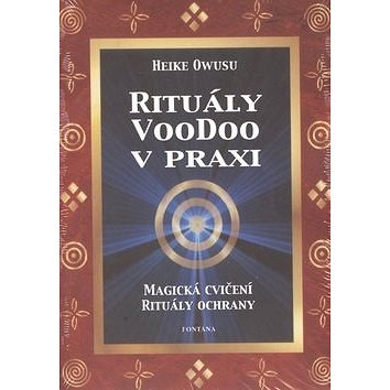 Rituály VooDoo v praxi: Magická cvičení, Rituály ochrany (978-80-7336-065-8)