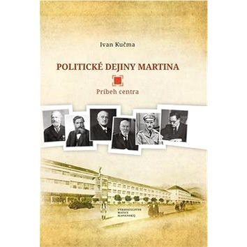 Politické dejiny Martina: Príbeh centra (978-80-8115-189-7)