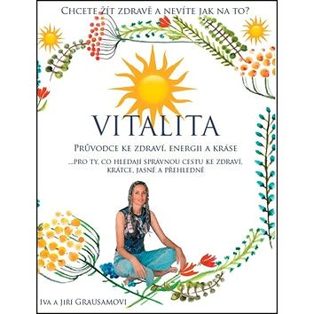 Vitalita: Průvodce ke zdraví, energii a kráse (978-80-87383-37-7)