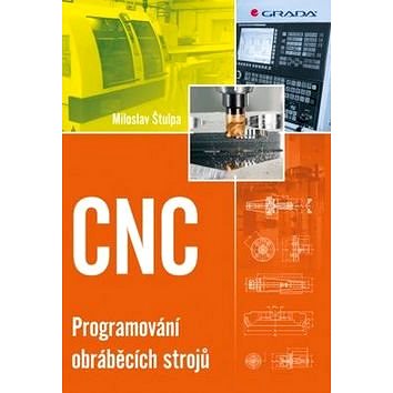CNC: Programování obráběcích strojů (978-80-247-5269-3)