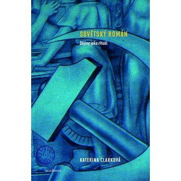 Sovětský román: Dějiny jako rituál (978-80-200-2403-9)
