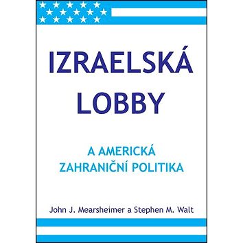 Izraelská lobby a americká zahraniční politika (978-80-87525-31-9)