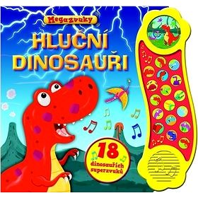 Hluční dinosauři: 18 dinosauřích superzvuků (978-80-256-1597-3)
