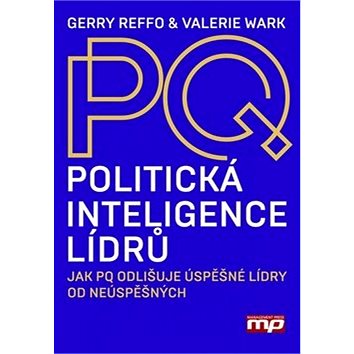 Politická inteligence lídrů: Jak PQ odlišuje úspěšné lídry od neúspěšných (978-80-7261-280-2)