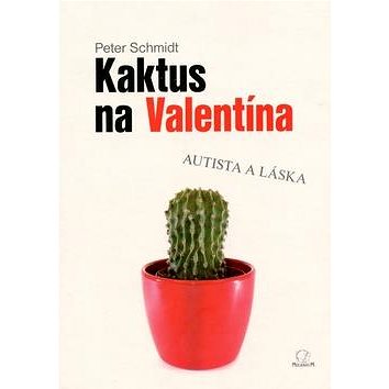 Kaktus na Valentína: Autista a láska (978-80-89178-58-2)