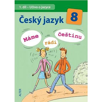 Český jazyk 8 Máme rádi češtinu: 1. díl Učivo o jazyce (978-80-7245-303-0)