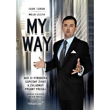 My way Moja cesta: Ako si vybudovať úspešný život a zvládnuť priamy predaj (978-80-970932-0-4)