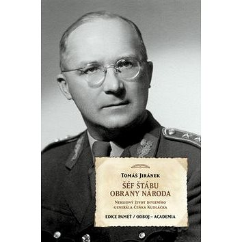 Šéf štábu obrany národa: Neklidný život divizního generála Čeňka Kudláčka (978-80-200-2354-4)