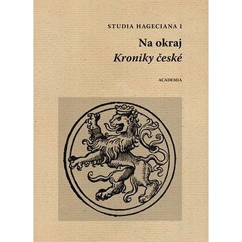 Na okraj Kroniky české: Studia Hageciana I. (978-80-200-2432-9)